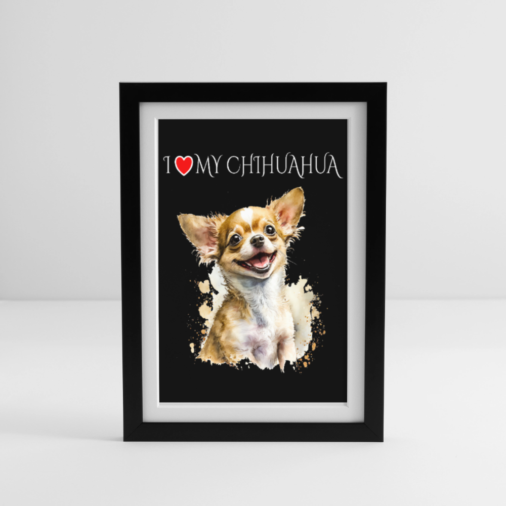 I love my Chihuahua Gerahmtes Poster (27 × 37 cm) - Schwarz