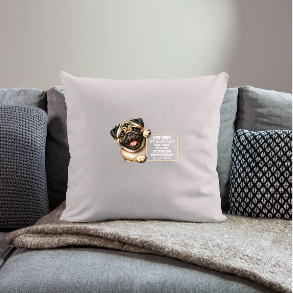 Ohne Mops ist alles doof Kissenhülle - helles Taupe