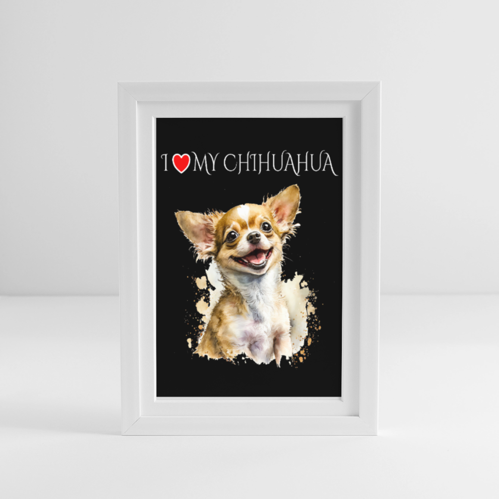 I love my Chihuahua Gerahmtes Poster (27 × 37 cm) - Weiß