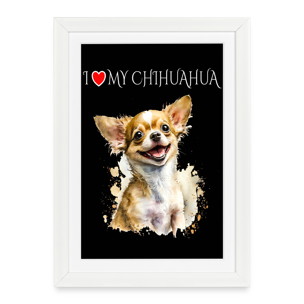 I love my Chihuahua Gerahmtes Poster (27 × 37 cm) - Weiß