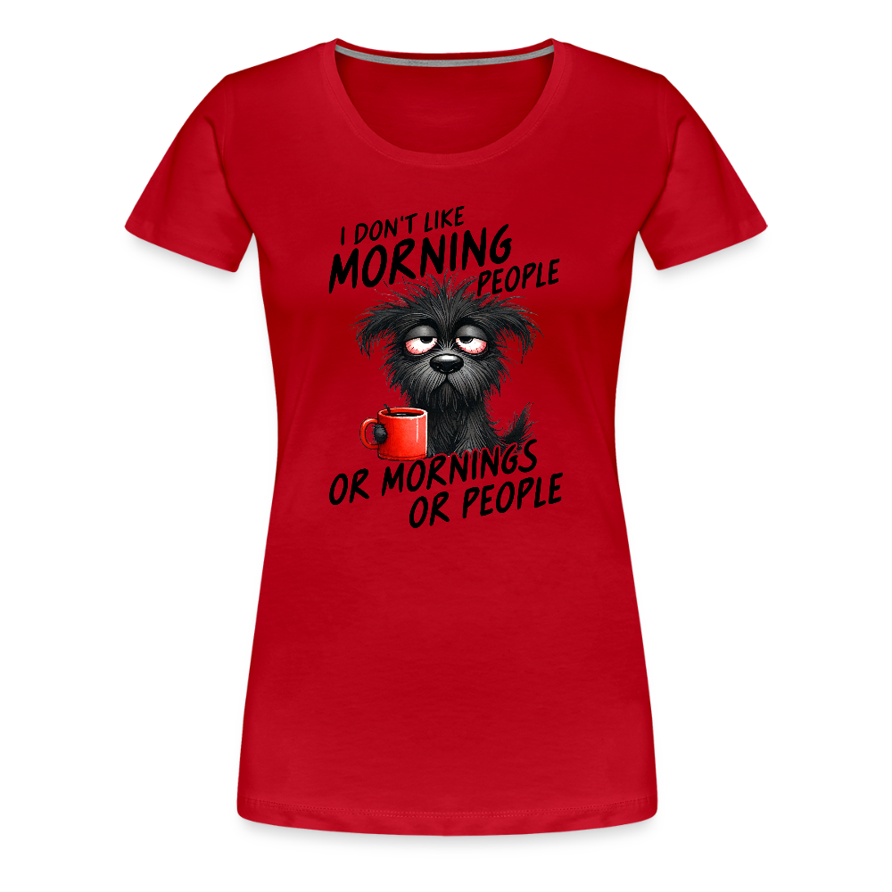 I DON'T like Morning People Damen Premium Shirt - Rot