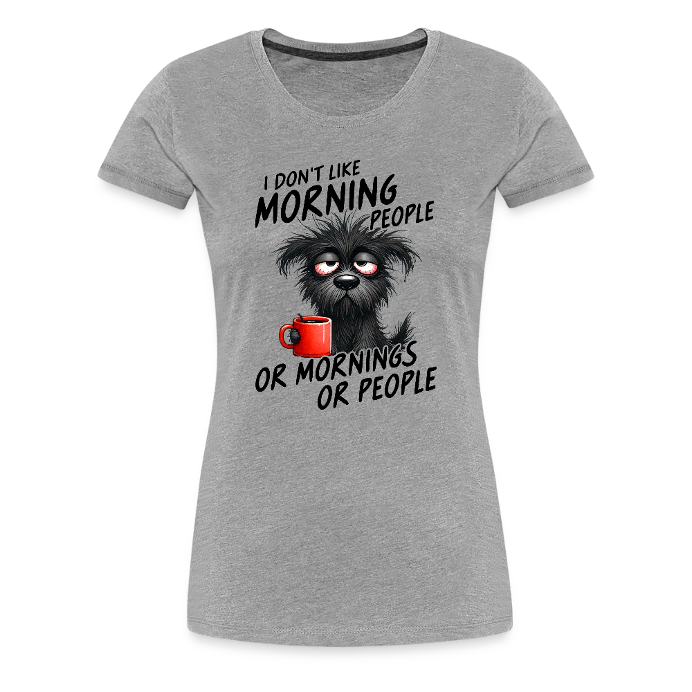 I DON'T like Morning People Damen Premium Shirt - Grau meliert