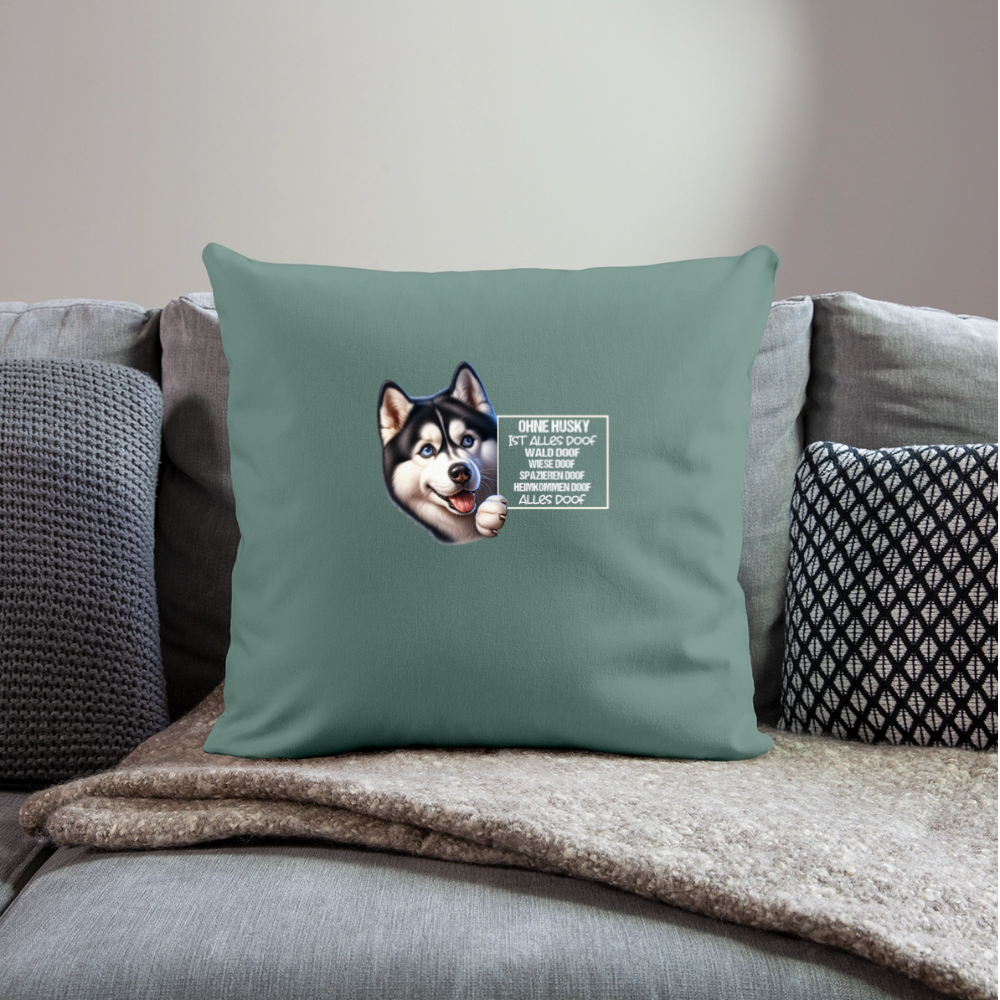 Ohne Husky ist alles doof Kissenhülle - Tanngrün