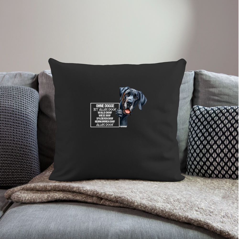 Ohne Dogge ist alles doof Kissenhülle - Schwarz