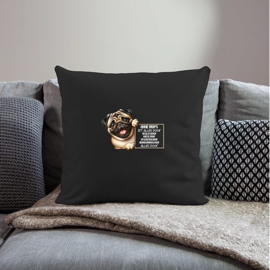 Ohne Mops ist alles doof Kissenhülle - Schwarz