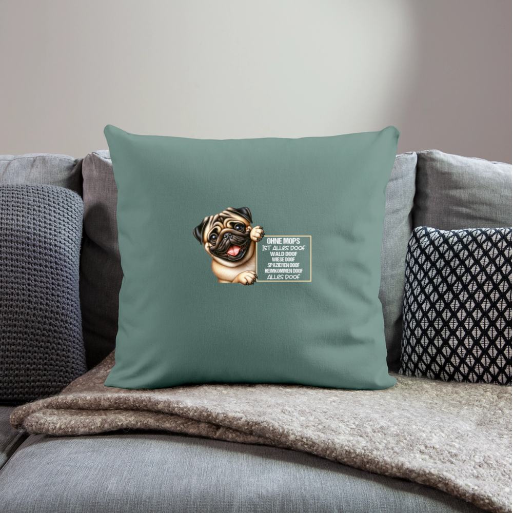 Ohne Mops ist alles doof Kissenhülle - Tanngrün